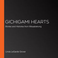 Gichigami Hearts: Stories and Histories from Misaabekong