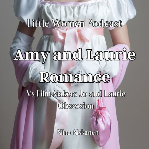 Amy and Laurie Romance Versus Film Makers Jo and Laurie Obsession