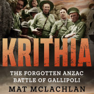 Krithia: The Forgotten Anzac Battle of Gallipoli