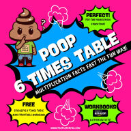 Poop 6 Times Table - Learn Multiplication Facts Fast the Fun Way: Easy to Follow: Master Multiplication 6: Grade 1 2 3 4: Math + Free Extra Bonus Printable Workbook
