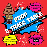 Poop 8 Times Table - Learn Multiplication Facts Fast the Fun Way: Easy to Follow: Master Multiplication 8: Grade 1 2 3 4: Math + Free Extra Bonus Printable Workbook