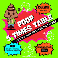 Poop 5 Times Table - Learn Multiplication Facts Fast the Fun Way: Easy to Follow: Master Multiplication 5: Grade 1 2 3 4: Math + Free Extra Bonus Printable Workbook