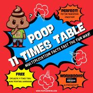 Poop 11 Times Table - Learn Multiplication Facts Fast the Fun Way: Easy to Follow: Master Multiplication 11: Grade 1 2 3 4: Math + Free Extra Bonus Printable Workbook