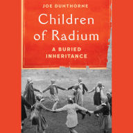 Children of Radium: A Buried Inheritance