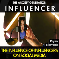 The Anxiety Generation. INFLUENCER.: The Influence of Influencers on Social Media.