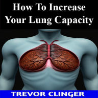 How To Increase Your Lung Capacity