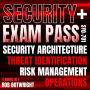 Security+ Exam Pass: (Sy0-701): Security Architecture, Threat Identification, Risk Management, Operations