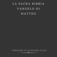 La Sacra Bibbia - Vangelo di Matteo - Versione di Giovanni Luzzi