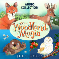 Woodland Magic Audio Collection: Fox Cub Rescue, Deer in Danger, The Stranded Otter, Operation Owl