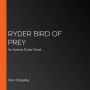 Ryder Bird of Prey: An Ayesha Ryder Novel