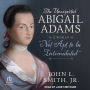 The Unexpected Abigail Adams: A Woman Not Apt to Be Intimidated
