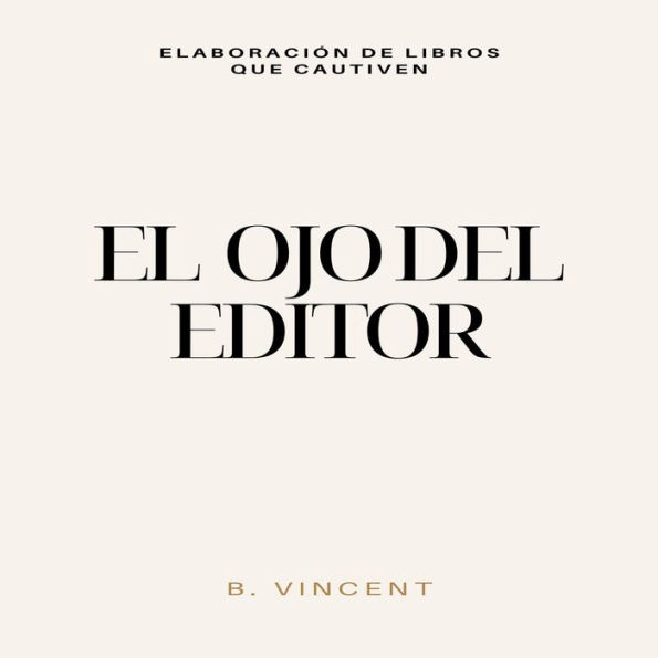 El ojo del editor: Elaboración de libros que cautiven