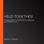 Held Together: A Shared Memoir of Motherhood, Medicine, and Imperfect Love