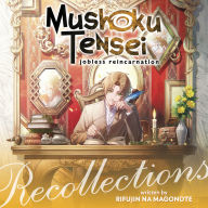 Mushoku Tensei: Jobless Reincarnation - Recollections (Light Novel)