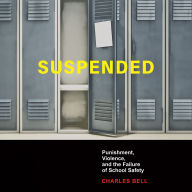 Suspended: Punishment, Violence, and the Failure of School Safety