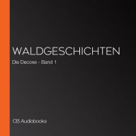 Waldgeschichten: Die Decoxe - Band 1