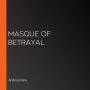 Masque of Betrayal