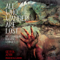 All Who Wander Are Lost: Destination Horror Stories