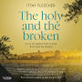 The Holy And The Broken: A tender yet searing dialogue about the Israeli-Gazan conflict by one of Israel and Melbourne's most clear-sighted peace facilitators for readers of BALCONY OVER JERUSALEM