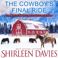 The Cowboy's Final Ride: Clean as a Whistle Contemporary Western Romance