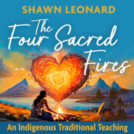 The Four Sacred Fires Teachings & Meditations