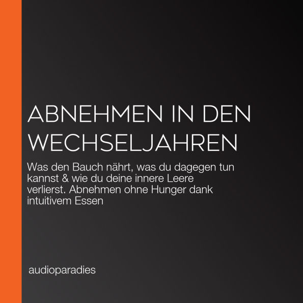 Abnehmen in den Wechseljahren: Was den Bauch nährt, was du dagegen tun kannst & wie du deine innere Leere verlierst. Abnehmen ohne Hunger dank intuitivem Essen
