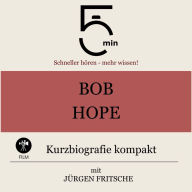 Bob Hope: Kurzbiografie kompakt: 5 Minuten: Schneller hören - mehr wissen!