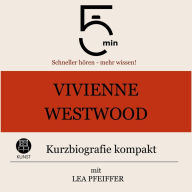 Vivienne Westwood: Kurzbiografie kompakt: 5 Minuten: Schneller hören - mehr wissen!