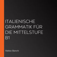 Italienische Grammatik für die Mittelstufe B1 (Abridged)