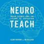 Neuroteach: Brain Science and the Future of Education