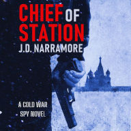 Chief of Station: A Cold War Spy Novel