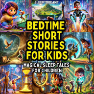 Bedtime Short Stories for Kids: Magical Sleep Tales for Children