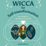 Wicca for Self-Transformation: Use Magic to Transform Your Life