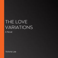 The Love Variations: A Novel