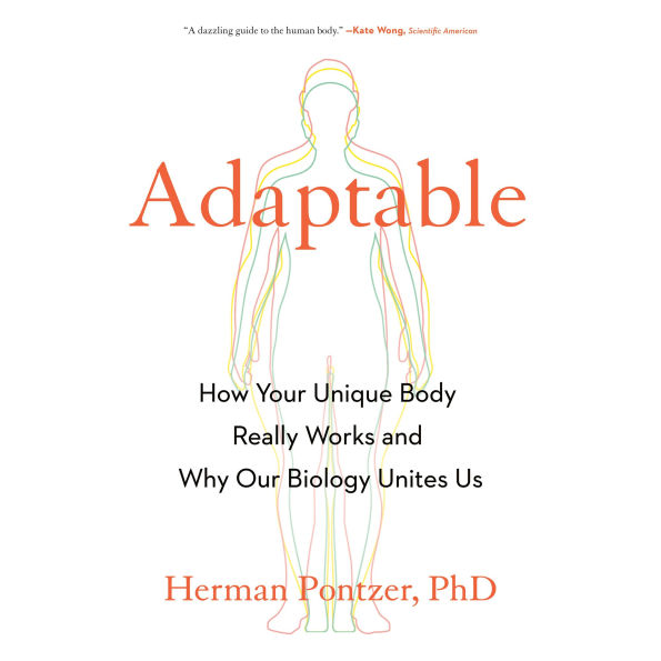Adaptable: How Your Unique Body Really Works and Why Our Biology Unites Us