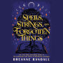 Spells, Strings, and Forgotten Things: A Novel