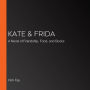 Kate & Frida: A Novel of Friendship, Food, and Books