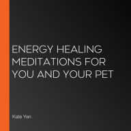 Energy Healing Meditations for You and Your Pet