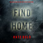 Find Home (An Addison Shine FBI Suspense Thriller-Book 4): Digitally narrated using a synthesized voice