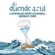 El duende azul. La aventura que enseñó a los duendes a gobernar el tiempo