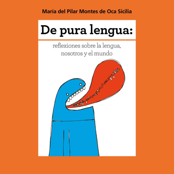 De pura lengua: reflexiones sobre lengua, nosotros y el mundo