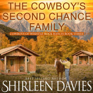 The Cowboy's Second Chance Family: Clean as a Whistle Contemporary Western Romance