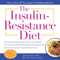 The Insulin-Resistance Diet: How to Turn Off Your Body's Fat-Making Machine