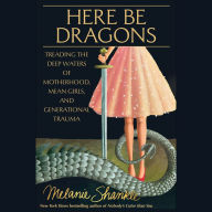 Here Be Dragons: Treading the Deep Waters of Motherhood, Mean Girls, and Generational Trauma