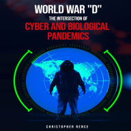 World War `D' The Intersection of Cyber and Biological Pandemics