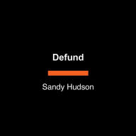 Defund: Black Lives, Policing, and Safety for All