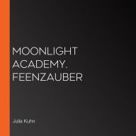 Moonlight Academy. Feenzauber