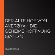 Die geheime Hoffnung (Der alte Hof von Averøya, Band 1)