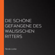 Die schöne Gefangene des walisischen Ritters