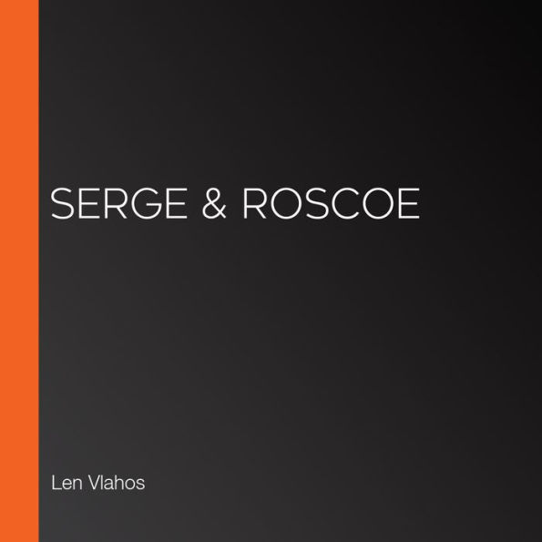 Serge & Roscoe (Abridged)